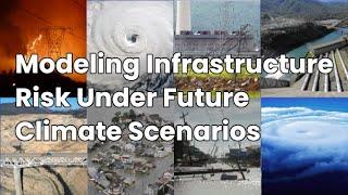 Modeling Infrastructure Risk Under Future Climate Scenarios