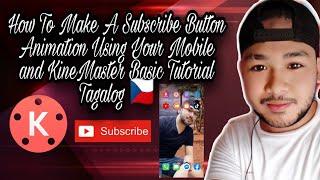 How To Make A Subscribe Button Animation Using Your Mobile and KineMaster/ Basic Tutorial Tagalog