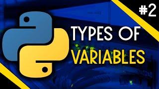 The Beginner's Python Series - 2 - Types of Variables!