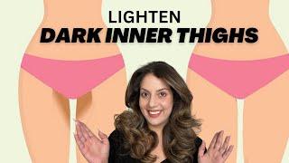 How to Lighten Dark Inner Thighs at Home | Nipun Kapur