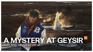 Iceland News Review: What's Happening at Geysir?