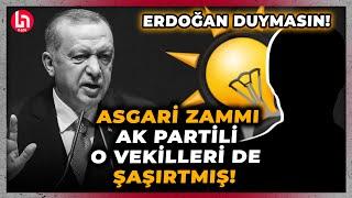 Asgari ücret zammı AK Parti'yi de şaşırtmış! O AKP'li vekillerden Erdoğan'ı kızdıracak sözler!