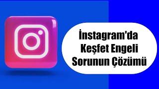 INSTAGRAM KEŞFET ENGELİ SORUNU NASIL ÇÖZÜLÜR? KEŞFET ENGELİ NASIL ANLAŞILIR?