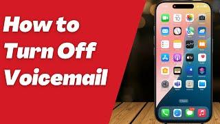 How to Turn off Voicemail on iPhone