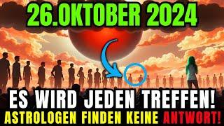 Es kommt! 26. Oktober 2024! Wird heute Abend passieren – Astrologen haben keine Worte! Kritisch