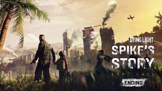 Dying Light Spike's Story: Last Call Event - Ending