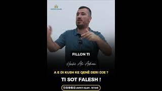 'A e di kush ke qenë deri dje⁉️' - Hoxhë Ali Ashani