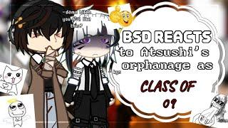 BSD reacts to Atsushi's orphanage as Class of 09 // BSD AU // GACHA //