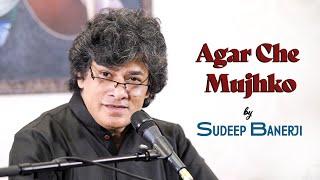 Agar Che Mujhko  | Sudeep Banerji | Qateel Shifai | Bazm e Khas