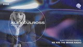 We Are The Brave Radio 308 - Alex Culross (Guest Mix)