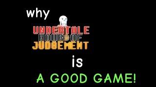 Why Undertale: Hour of Judgement is a GOOD GAME!!!