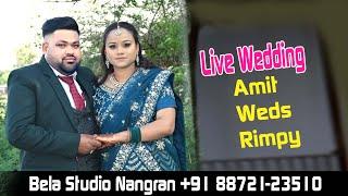 Live Wedding || Amit Weds Rimpy || Bela Studio Nangran +91 88721-23510
