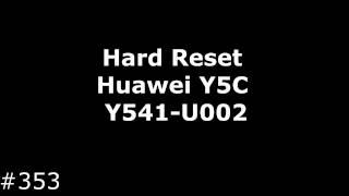 Hard Reset Huawei Y5C Y541-U02