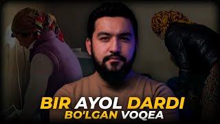 Bir Ayol Dardi | Bo'lgan Voqea | Omar Xalil