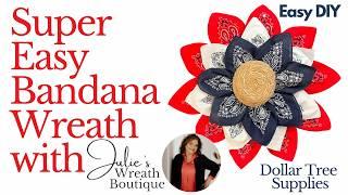 Easy July 4th Wreath | Bandana Flower Wreath | Dollar Tree Flower Wreath | Easy Wreath Tutorial