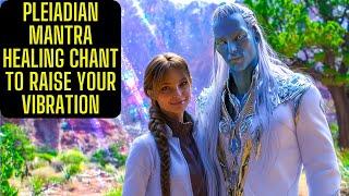 PLEIADIAN MANTRA – HEALING CHANTS TO RAISE YOUR VIBRATION #healingmusic #meditation #binaural