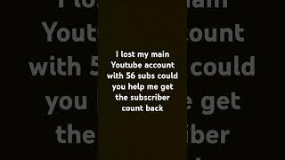 #I LOST MY YOUTUBE ACCOUNT #