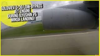 AMAZING Soloviev D-30 Low-Bypass Jet Engine during Ilyushin 76 Minsk Landing! [AirClips]