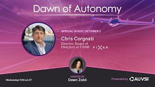 Chris Corgnati, Director, Board of Directors, FIXAR | Dawn of Autonomy | Episode 40