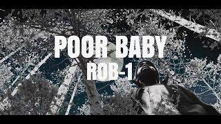 "Poor Baby" Rob-1 [Official Music Video]