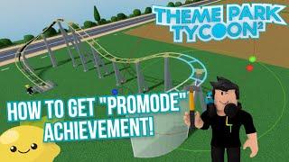 How to get the 'Promode!" Achievement in Roblox Theme Park Tycoon 2!