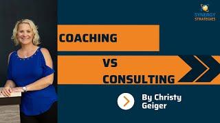 Coaching vs Consulting? Learn the difference Coaching and Consulting