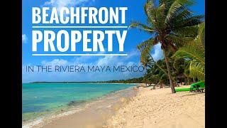 Beachfront property in the Riviera Maya, Playa Del Carmen and Tulum