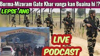 Burma Gate khar vanga kan buai-na hi le!?- Live Podcast with Hriata Chhangte