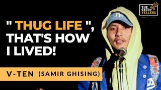 Thug Life - That's How I Lived! l V-Ten (Samir Ghising) l The Storyyellers