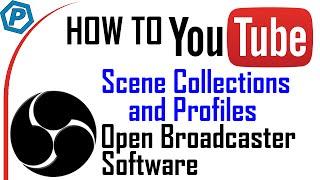 OBS Studio Scene Collections & Profiles | How To YouTube