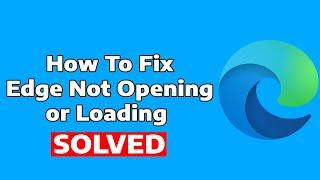 How to Fix Microsoft EDGE Not OPENING | Microsoft EDGE Not RESPONDING in Windows 11