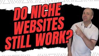 Do Niche Websites Work Anymore?