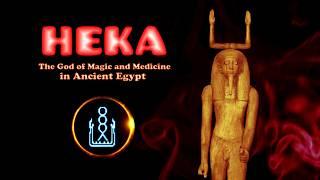 Hymn to Heka the god of magic and medicine in ancient Egypt