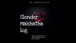 Slender Makhatha Log - DJ Young Blesser ( feat. Mfana Sahh Mzanzi & Savaiva El Mzanzi )