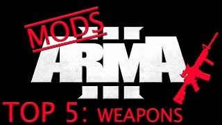 TOP 5 WEAPON PACKS! | ARMA 3 Mod Lists