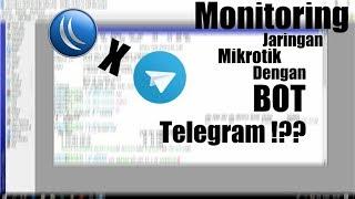 Monitoring Jaringan Mikrotik Dengan BOT Telegram