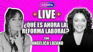 EN VIVO | Entrevista | Angélica Lozano - ¿Qué es ahora la REFORMA LABORAL? | LA PILDORA