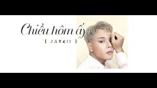 JayKii | CHIỀU HÔM ẤY (Official Lyric Video)