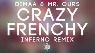 Dimaa & Mr. Ours - Crazy Frenchy (Inferno Remix)