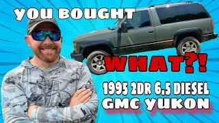 Look what I bought!  2 Door 1995 GMC Yukon 6.5 Turbo DIESEL!   Full BUILD series starts NOW!