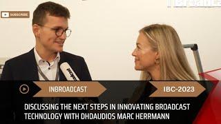 Discussing the next steps in innovating Broadcast Technology with DHDaudios Marc Herrmann