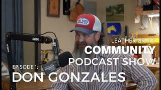 Leather Craft Community Podcast Show: Don Gonzales EPISODE 1 - SEASON 2