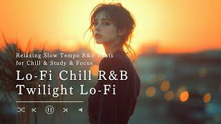 Twilight Lo-Fi | Relaxing Slow Tempo R&B Beats for Chill & Study | Soothing Night Vibes