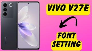 Vivo V27E Font Setting || How to Change the Font style and size without any app