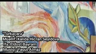 Türkəçarə. Söz: Xalidə Hicran Seyidova, İfa: Eldost Bayram, Bəstəkar: Yaqut Almaz.