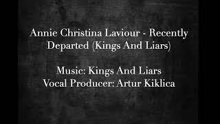 Annie Christina Laviour - Recently Departed (Kings and Liars)