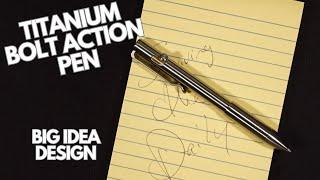 Best Titanium Bolt Action Pen Ever? Big Idea Design