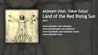 ahjteam feat Oskar Solja - 03 - Land Of The Red Rising Sun