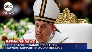 Pope Francis thanks public for prayers and support in audio message