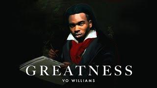 GREATNESS - Vo Williams